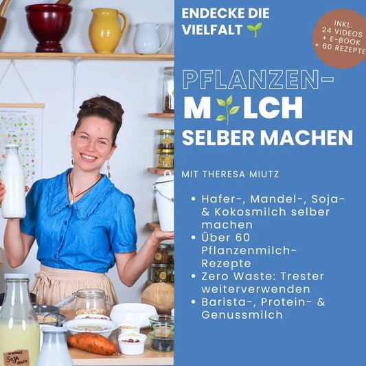 Pflanzenmilch selber machen – Der Onlinekurs mit 60 Rezepten